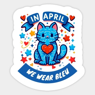 In April We Wear Blue For Autism Awareness Cute Cat Sticker